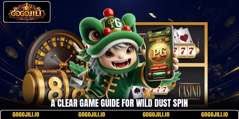 A clear game guide for Wild Dust Spin