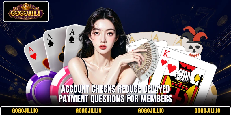 Account checks reduce delayed payment questions for members