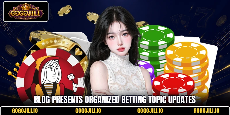 Blog presents organized betting topic updates