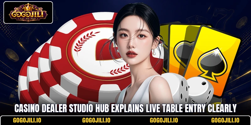 Casino Dealer Studio Hub explains live table entry clearly