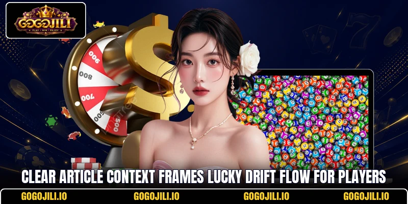 Clear article context frames Lucky Drift Flow for players