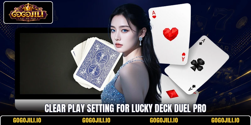 Clear play setting for Lucky Deck Duel Pro