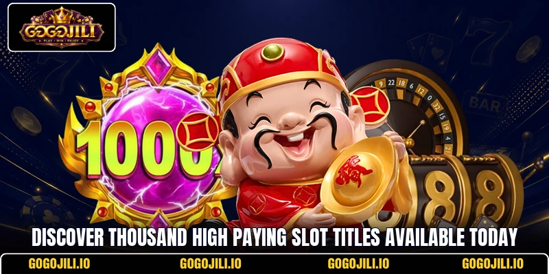 Discover thousand high paying slot titles available today