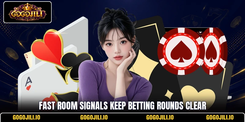 Fast room signals keep betting rounds clear