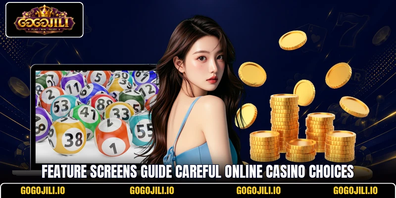 Feature screens guide careful online casino choices