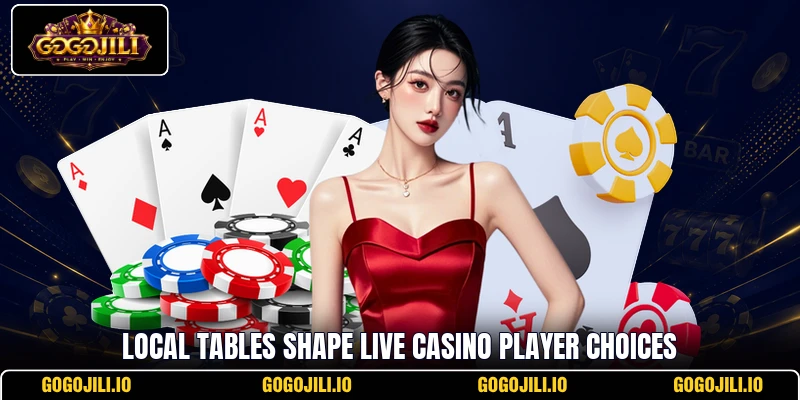 Local tables shape live casino player choices