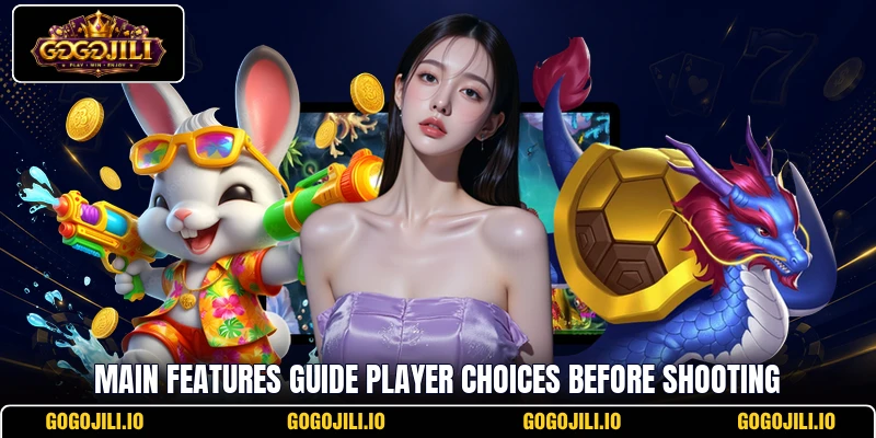 Main features guide player choices before shooting