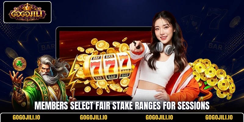 Members select fair stake ranges for sessions