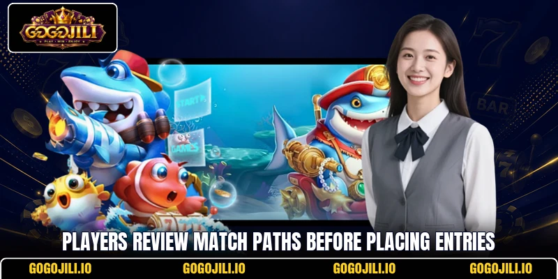 Players review match paths before placing entries