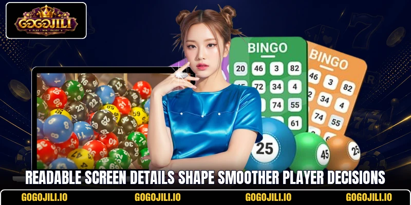 Readable screen details shape smoother player decisions
