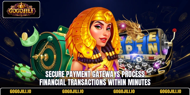 Secure payment gateways process financial transactions within minutes