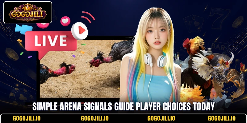 Simple arena signals guide player choices today