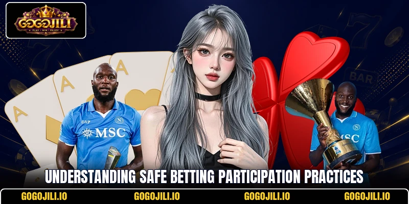 Understanding safe betting participation practices