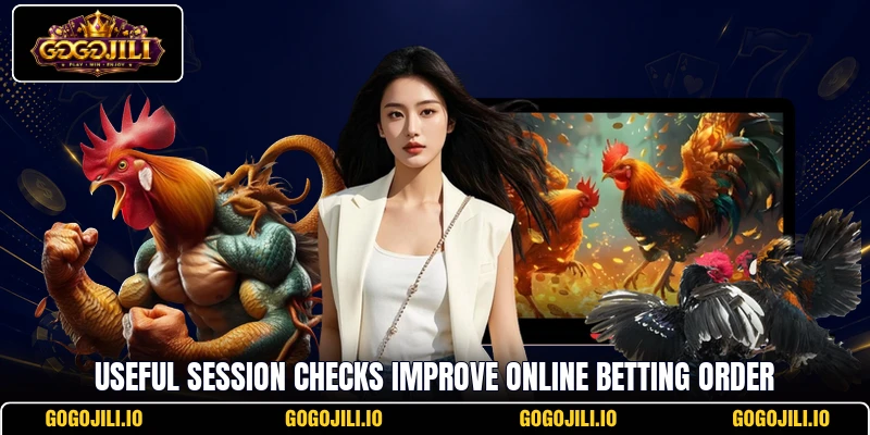 Useful session checks improve online betting order